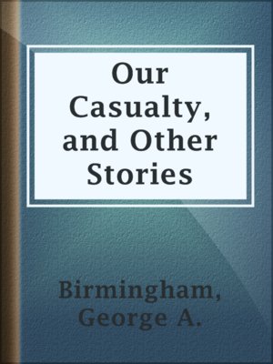 Our Casualty, and Other Stories - ebook